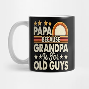 Papa Because Grandpa is For Old Guys Vintage Funny Dad Mug